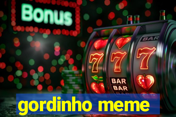 gordinho meme